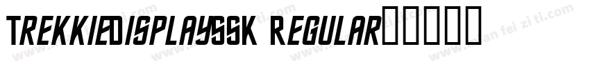 TrekkieDisplaySSK Regular字体转换